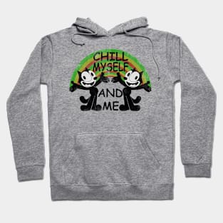 CHILL MYSELF AND ME Hoodie